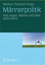 Männerpolitik. Was Jungen, Männer und Väter stark macht von Markus Theunert (Hrsg.)