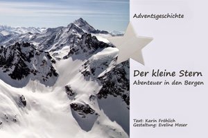 Der kleine Stern: Abenteuer in den Bergen von Karin Fröhlich und Eveline Moser
