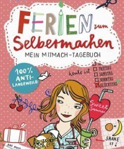«Ferien zum Selbermachen. Mein Mitmach-Tagebuch» von Silke Schmidt